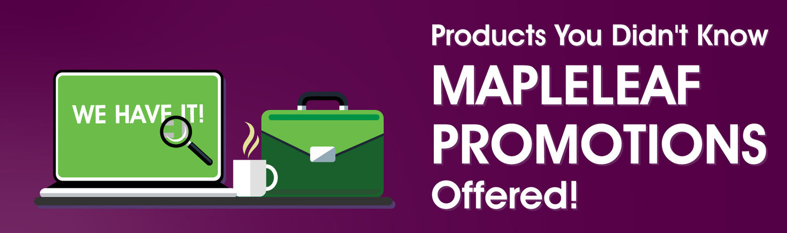 Products You Didn't Know Mapleleaf Promotions Offered!