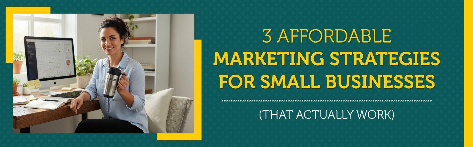 3 Affordable Marketing Strategies for Small Businesses (That Actually Work)