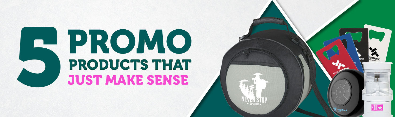5 Promo Products that just make sense