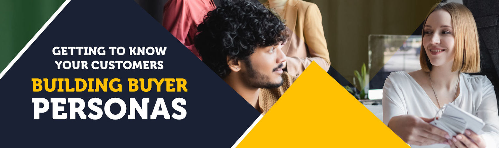Getting To Know Your Customers: Building Buyer Personas