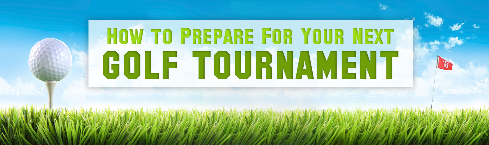 How to Prepare for your Next Golf Tournament